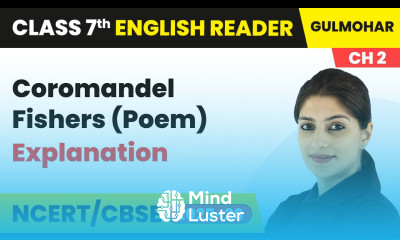 Coromandel Fishers Poem Explanation Class 7 English Gulmohar Chapter 2 CBSE 2025 26