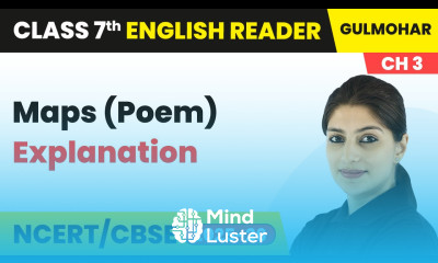 Maps Poem Explanation Class 7 English Gulmohar Chapter 3 CBSE 2025 26