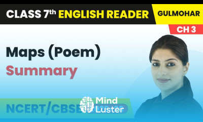Maps Poem Summary Class 7 English Gulmohar Chapter 3 CBSE 2025 26