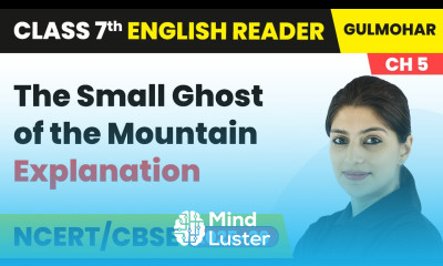 The Small Ghost of the Mountain Explanation Class 7 English Gulmohar Chapter 5 CBSE 2025 26
