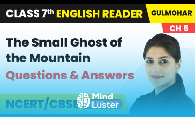The Small Ghost of the Mountain Questions Answers Class 7 English Gulmohar Chapter 5 CBSE