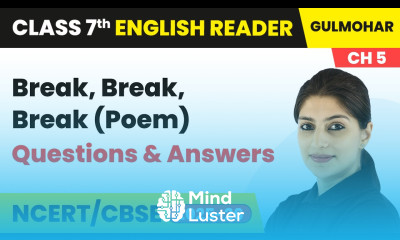 Break Break Break Poem Questions Answers Class 7 English Gulmohar Ch 5 CBSE 2025 26