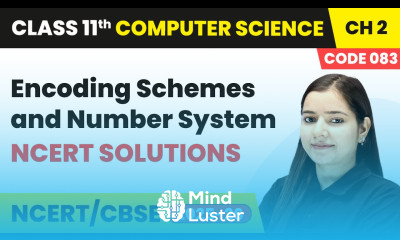 Encoding Schemes and Number System NCERT Solutions Class 11 Computer Science Ch 2 CBSE 2025 26