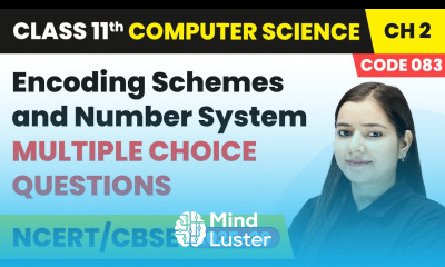 Encoding Schemes and Number System Multiple Choice Questions Class 11 Computer Science Chapter 2