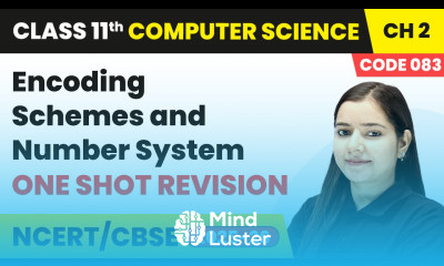 Encoding Schemes and Number System One Shot Revision Class 11 Computer Science Chapter 2