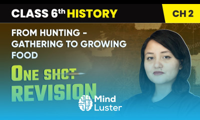 From Hunting Gathering to Growing Food One Shot Revision Class 6 History Ch 2 CBSE 2025 26