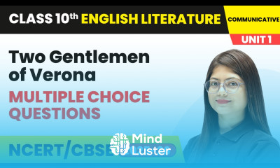 Two Gentlemen of Verona Multiple Choice Questions Class 10 English Chapter 1 CBSE 2025 26
