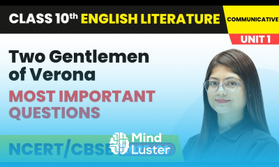 Two Gentlemen of Verona Most Important Questions Class 10 English Chapter 1 CBSE 2025 26