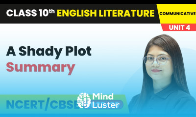 A Shady Plot Summary Class 10 English Chapter 4 CBSE 2025 26