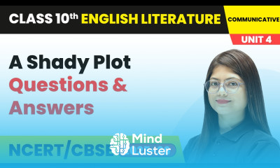 A Shady Plot Questions Answers Class 10 English Chapter 4 CBSE 2025 26