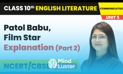 Patol Babu Film Star Explanation Part 2 Class 10 English Chapter 5 CBSE 2025 26