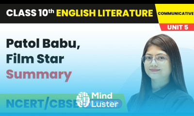 Patol Babu Film Star Summary Class 10 English Chapter 5 CBSE 2025 26