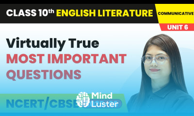 Virtually True Most Important Questions Class 10 English Chapter 6 CBSE 2025 26