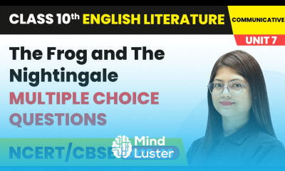 The Frog and The Nightingale Multiple Choice Questions Class 10 English Chapter 7 CBSE 2025 26