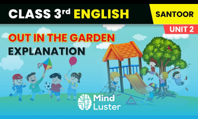 Out in the Garden Explanation Unit 2 Toys and Games Class 3 English Chapter 4 Santoor