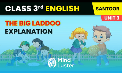The Big Laddoo Explanation Unit 3 Good Food Class 3 English Chapter 7 Santoor