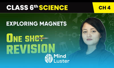 Exploring Magnets One Shot Revision Class 6 Science Chapter 4 CBSE 2025 26