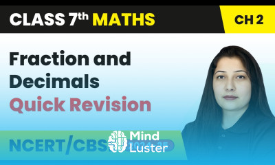 Fraction and Decimals Quick Revision Class 7 Mathematics Chapter 2 CBSE 2024 25