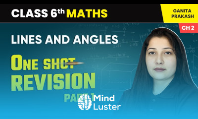 Lines and Angles One Shot Revision Part 1 Class 6 Maths Chapter 2 CBSE 2025 26