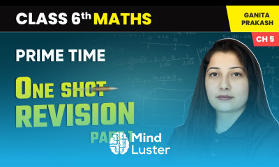Prime Time One Shot Revision Part 1 Class 6 Maths Chapter 5 CBSE 2025 26