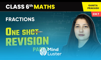 Fractions One Shot Revision Part 1 Class 6 Maths Chapter 7 CBSE 2025 26