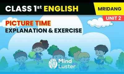 Picture Time Explanation and Exercise Life Around Us Class 1 English Chapter 3 Mridang Book