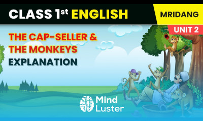 The Cap Seller and the Monkeys Explanation Life Around Us Class 1 English Chapter 4 Mridang