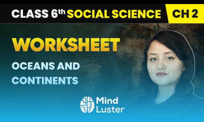 Oceans and Continents Worksheet Class 6 Social Science Chapter 2 CBSE 2025 26