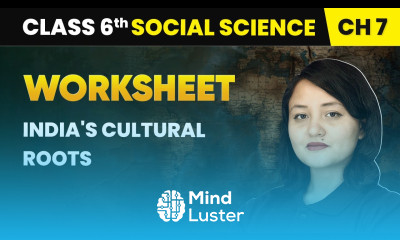 India s Cultural Roots Worksheet Class 6 Social Science Chapter 7 CBSE 2025 26