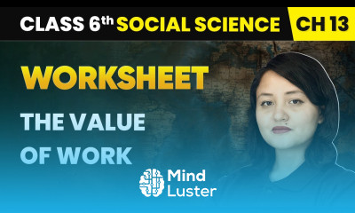 The Value of Work Worksheet Class 6 Social Science Chapter 13 CBSE 2025 26