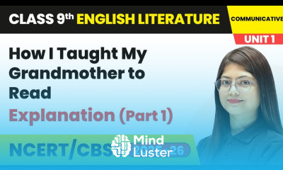 How I Taught My Grandmother to Read Explanation Part 1 Class 9 English Unit 1 Fiction 1