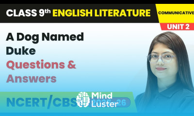 A Dog Named Duke Questions and Answers Class 9 English Unit 2 Fiction 2 CBSE