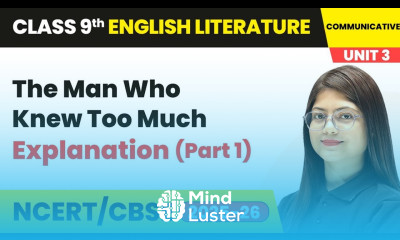 The Man Who Knew Too Much Explanation Part 1 Class 9 English Unit 3 Fiction 3 CBSE 2025 26