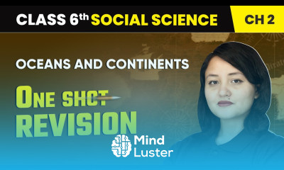 Oceans and Continents One Shot Revision Class 6 Social Science Chapter 2 CBSE 2025 26