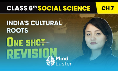 India s Cultural Roots One Shot Revision Class 6 Social Science Chapter 7 CBSE 2025 26