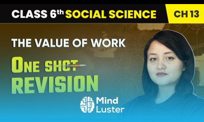 The Value of Work One Shot Revision Class 6 Social Science Chapter 13 CBSE 2025 26