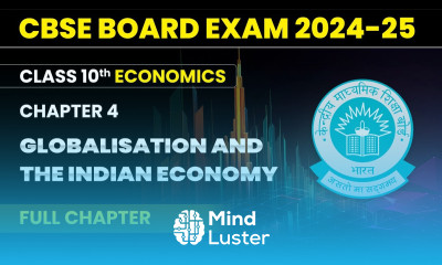 Globalisation and The Indian Economy Full Chapter Class 10 Economics Chapter 4 CBSE 2024 25