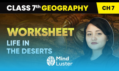 Life in the Deserts Worksheet Class 7 Geography Chapter 7 CBSE 2024 25