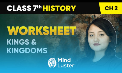 Kings and Kingdoms Worksheet Class 7 History Chapter 2 CBSE 2024 25