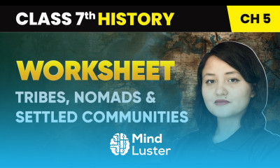 Tribes Nomads and Settled Communities Worksheet Class 7 History Chapter 5 CBSE 2024 25