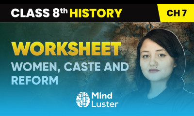 Women Caste and Reform Worksheet Class 8 History Chapter 7 CBSE 2024 25