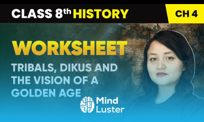 Tribals Dikus and the Vision of a Golden Age Worksheet Class 8 History Chapter 4 CBSE 2024 25