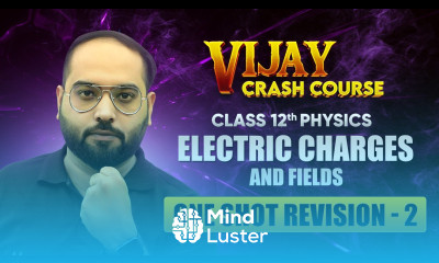 Electric Charges and Fields One Shot Revision Part 2 Class 12 Physics Crash Course Chapter 1