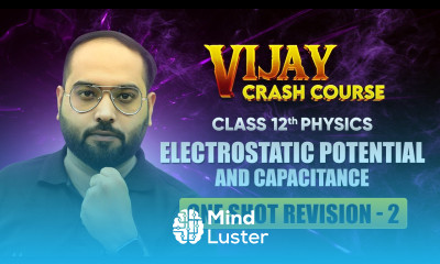 Electrostatic Potential and Capacitance One Shot Revision Part 2 Class 12 Physics Chapter 2