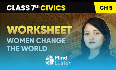 Women Change the World Worksheet Class 7 Civics Chapter 5 CBSE 2024 25