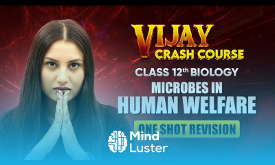 Microbes in Human Welfare One Shot Revision Class 12 Biology Chapter 8 Crash Course 2024 25