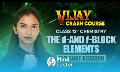 The d and f Block Elements One Shot Revision Class 12 Chemistry Chapter 4 Crash Course 2024 25