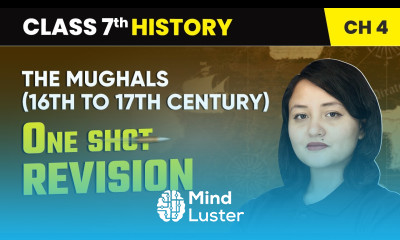The Mughals 16th to 17th Century One Shot Revision Class 7 History Chapter 4 CBSE 2024 25