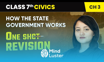 How the State Government Works One Shot Revision Class 7 Civics Chapter 3 CBSE 2024 25
