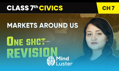 Markets Around Us One Shot Revision Class 7 Civics Chapter 7 CBSE 2024 25